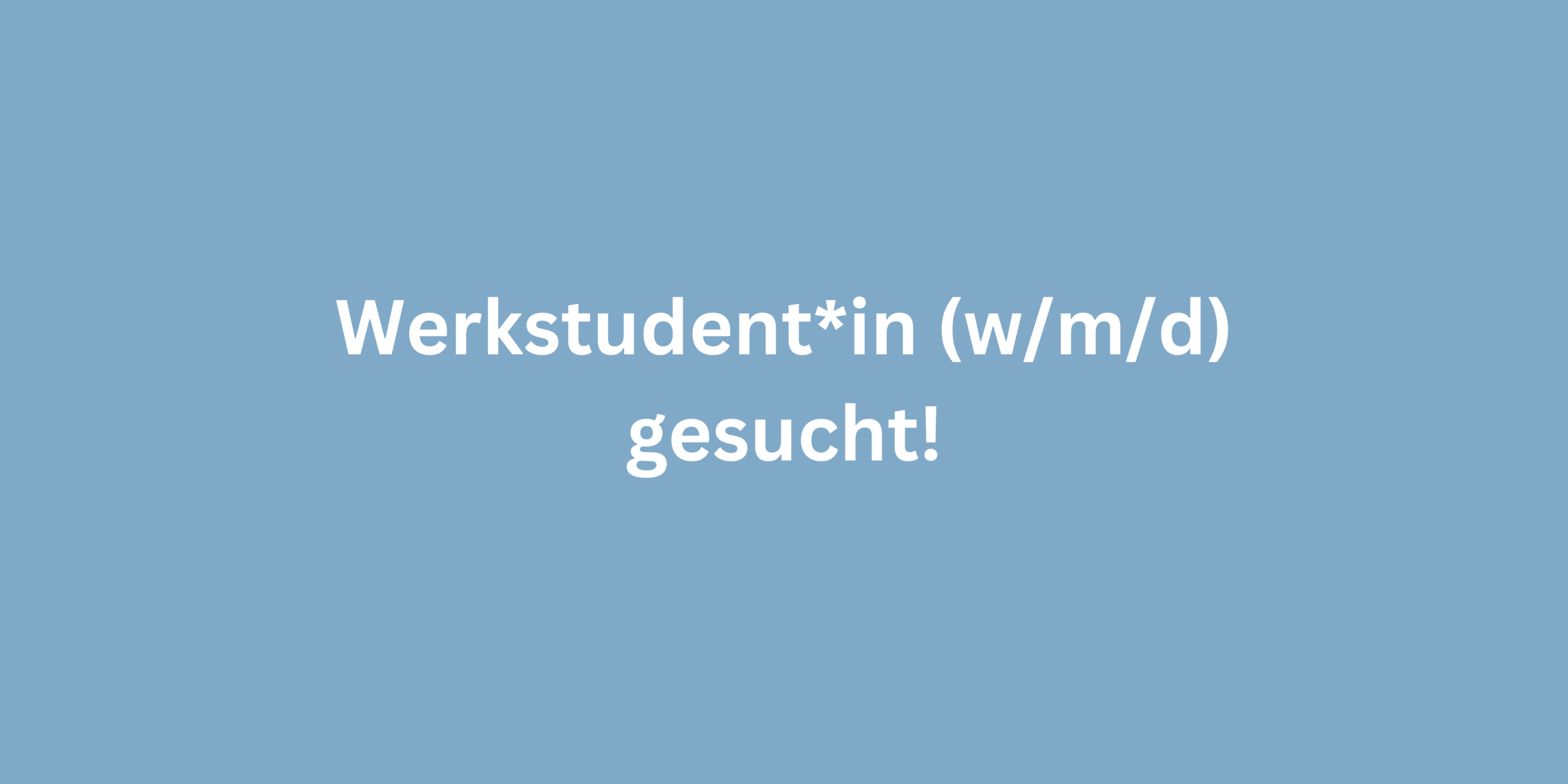 Werkstudent*in gesucht!